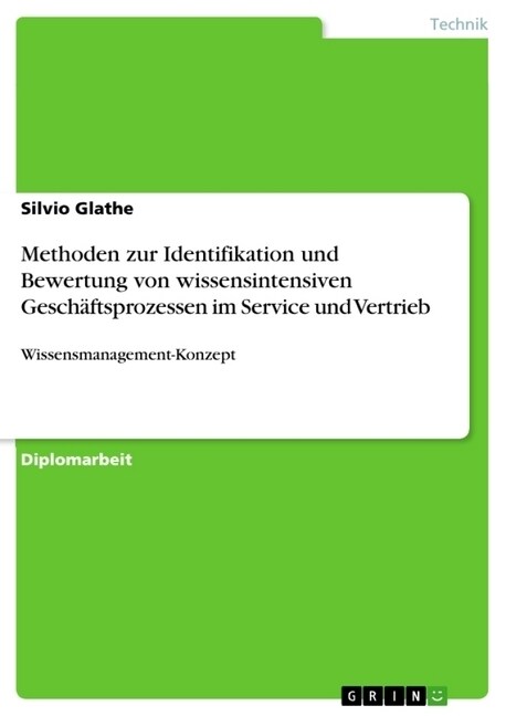 Methoden zur Identifikation und Bewertung von wissensintensiven Gesch?tsprozessen im Service und Vertrieb: Wissensmanagement-Konzept (Paperback)