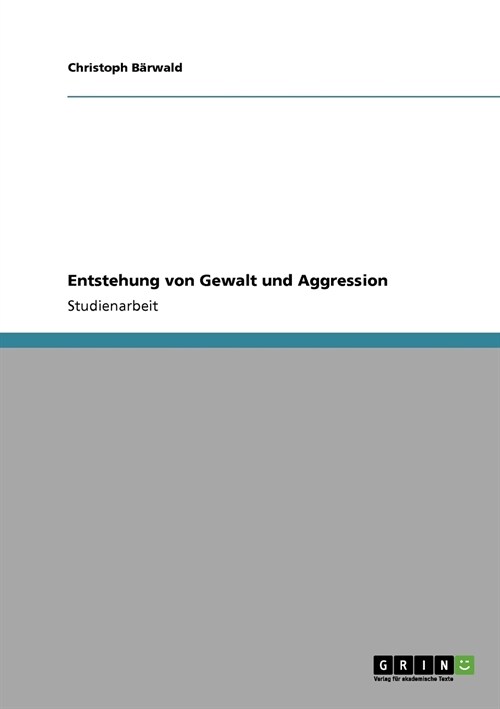 Entstehung Von Gewalt Und Aggression (Paperback)