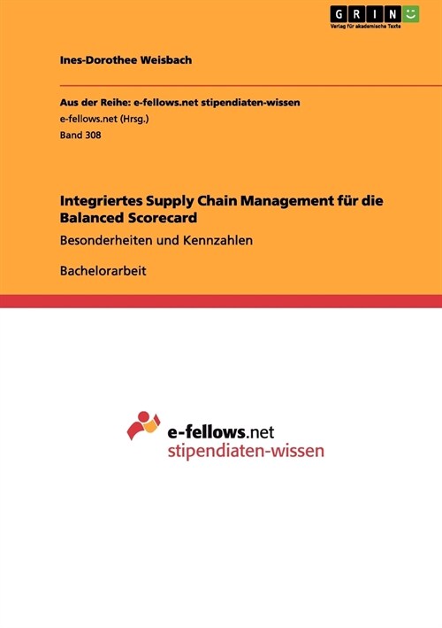 Integriertes Supply Chain Management f? die Balanced Scorecard: Besonderheiten und Kennzahlen (Paperback)