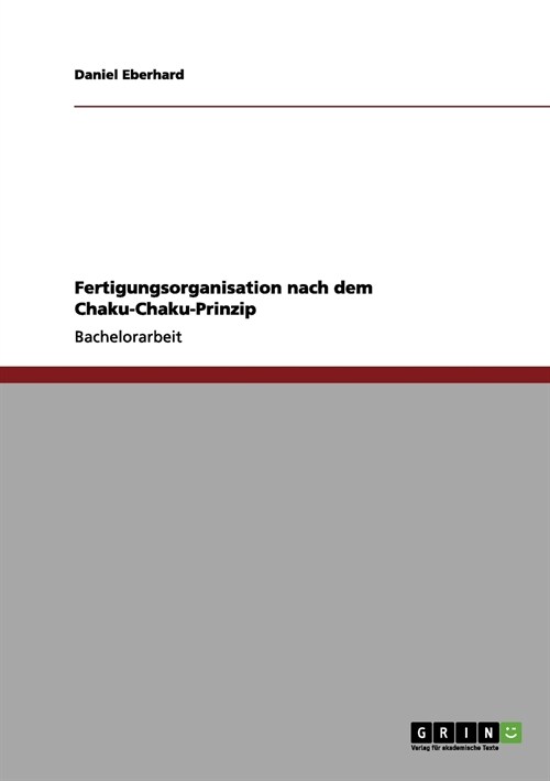 Fertigungsorganisation Nach Dem Chaku-Chaku-Prinzip (Paperback)