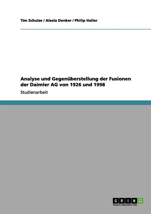 Analyse und Gegen?erstellung der Fusionen der Daimler AG von 1926 und 1998 (Paperback)