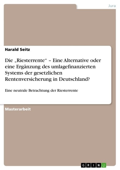 Die Riesterrente - Eine Alternative oder eine Erg?zung des umlagefinanzierten Systems der gesetzlichen Rentenversicherung in Deutschland?: Eine neu (Paperback)