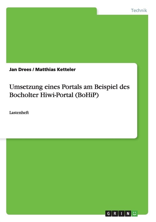 Umsetzung eines Portals am Beispiel des Bocholter Hiwi-Portal (BoHiP): Lastenheft (Paperback)