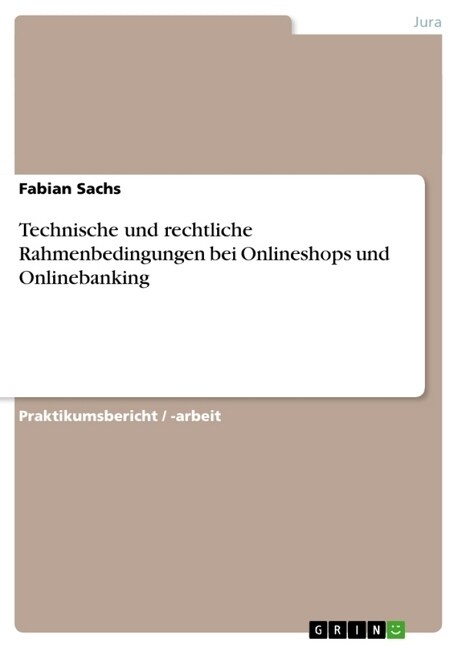 Technische Und Rechtliche Rahmenbedingungen Bei Onlineshops Und Onlinebanking (Paperback)
