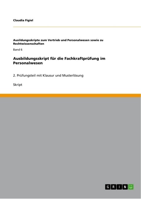 Ausbildungsskript f? die Fachkraftpr?ung im Personalwesen: 2. Pr?ungsteil mit Klausur und Musterl?ung (Paperback)