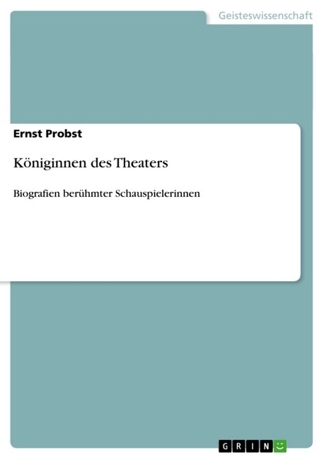 K?iginnen des Theaters: Biografien ber?mter Schauspielerinnen (Paperback)