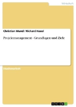 Projektmanagement - Grundlagen Und Ziele (Paperback)