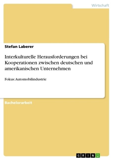 Interkulturelle Herausforderungen bei Kooperationen zwischen deutschen und amerikanischen Unternehmen: Fokus: Automobilindustrie (Paperback)