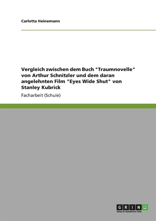 Vergleich zwischen dem Buch Traumnovelle von Arthur Schnitzler und dem daran angelehnten Film Eyes Wide Shut von Stanley Kubrick (Paperback)