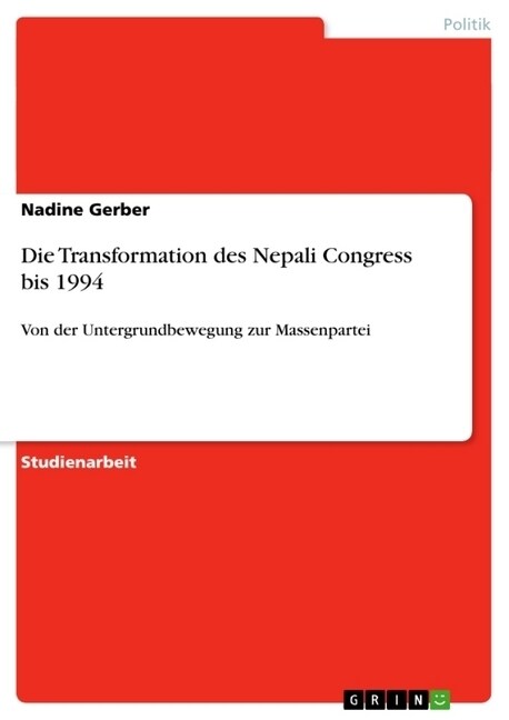 Die Transformation des Nepali Congress bis 1994: Von der Untergrundbewegung zur Massenpartei (Paperback)