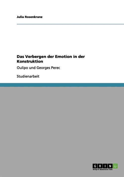 Das Verbergen der Emotion in der Konstruktion: Oulipo und Georges Perec (Paperback)