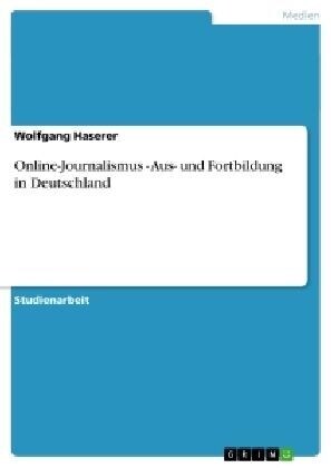 Online-Journalismus - Aus- Und Fortbildung in Deutschland (Paperback)