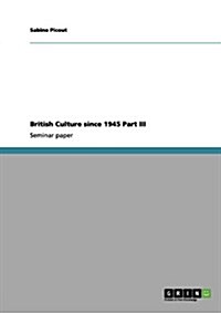 British Culture Since 1945 Part III (Paperback)