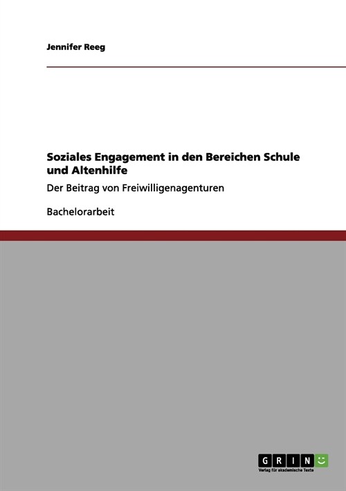 Soziales Engagement in den Bereichen Schule und Altenhilfe: Der Beitrag von Freiwilligenagenturen (Paperback)