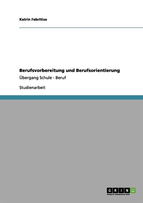 Berufsvorbereitung und Berufsorientierung: ?ergang Schule - Beruf (Paperback)