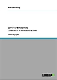 Carrefour Enters India: Current Issues in International Business (Paperback)