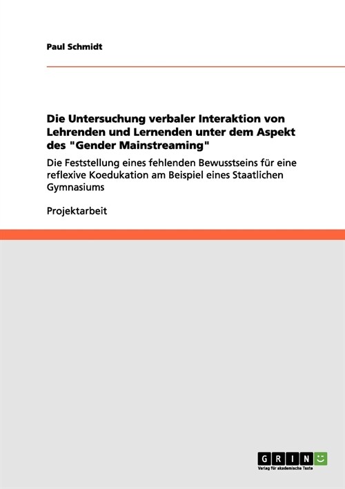 Die Untersuchung verbaler Interaktion von Lehrenden und Lernenden unter dem Aspekt des Gender Mainstreaming: Die Feststellung eines fehlenden Bewuss (Paperback)