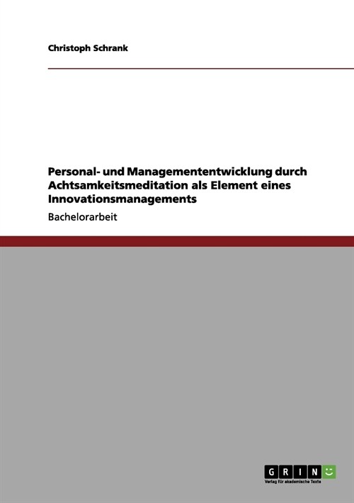 Personal- Und Managemententwicklung Durch Achtsamkeitsmeditation ALS Element Eines Innovationsmanagements (Paperback)