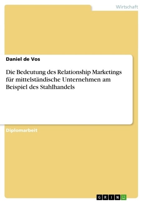 Die Bedeutung des Relationship Marketings f? mittelst?dische Unternehmen am Beispiel des Stahlhandels (Paperback)