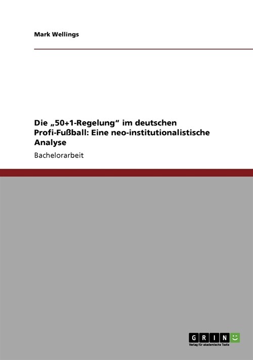 Die 50+1-Regelung im deutschen Profi-Fu?all: Eine neo-institutionalistische Analyse (Paperback)