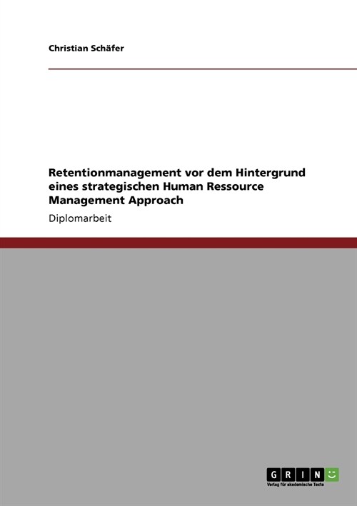 Retentionmanagement VOR Dem Hintergrund Eines Strategischen Human Ressource Management Approach (Paperback)