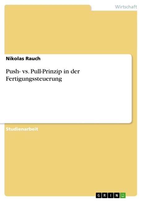 Push- vs. Pull-Prinzip in Der Fertigungssteuerung (Paperback)