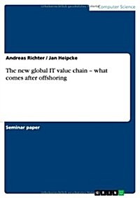 The New Global It Value Chain - What Comes After Offshoring (Paperback)