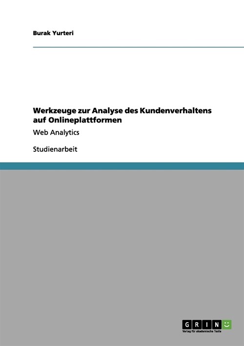 Werkzeuge zur Analyse des Kundenverhaltens auf Onlineplattformen: Web Analytics (Paperback)