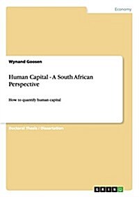Human Capital - A South African Perspective: How to quantify human capital (Paperback)