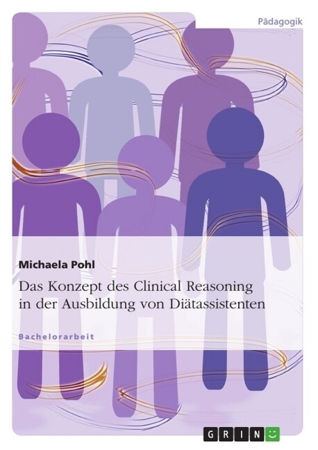 Das Konzept des Clinical Reasoning in der Ausbildung von Di?assistenten (Paperback)