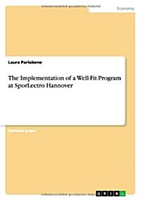 The Implementation of a Well-Fit-Program at Sporlectro Hannover (Paperback)