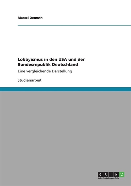 Lobbyismus in den USA und der Bundesrepublik Deutschland: Eine vergleichende Darstellung (Paperback)