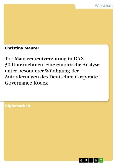 Top-Managementverg?ung in DAX 30-Unternehmen: Eine empirische Analyse unter besonderer W?digung der Anforderungen des Deutschen Corporate Governance (Paperback)