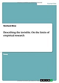Describing the Invisible. on the Limits of Empirical Research (Paperback)