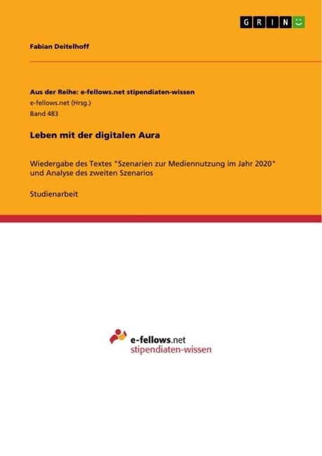 Leben mit der digitalen Aura: Wiedergabe des Textes Szenarien zur Mediennutzung im Jahr 2020 und Analyse des zweiten Szenarios (Paperback)