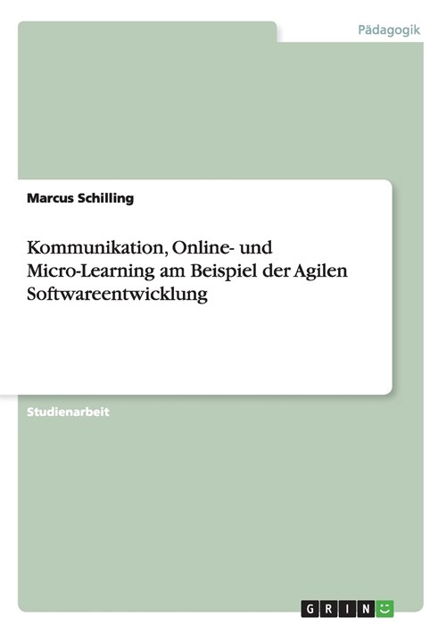 Kommunikation, Online- Und Micro-Learning Am Beispiel Der Agilen Softwareentwicklung (Paperback)