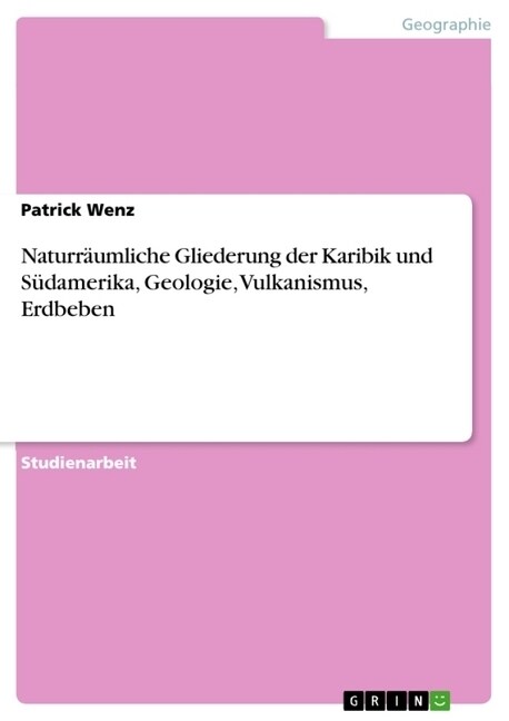 Naturr?mliche Gliederung der Karibik und S?amerika, Geologie, Vulkanismus, Erdbeben (Paperback)