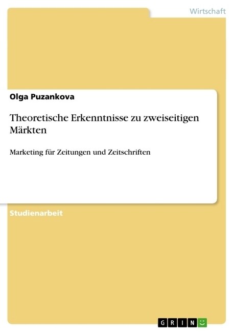 Theoretische Erkenntnisse zu zweiseitigen M?kten: Marketing f? Zeitungen und Zeitschriften (Paperback)