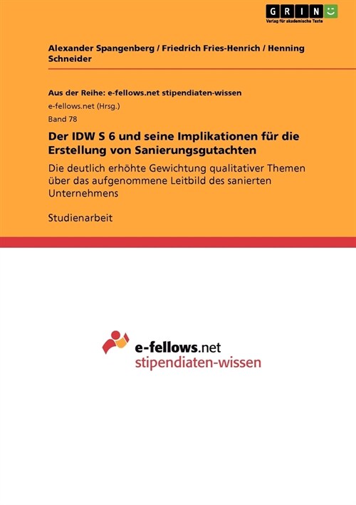 Der IDW S 6 und seine Implikationen f? die Erstellung von Sanierungsgutachten: Die deutlich erh?te Gewichtung qualitativer Themen ?er das aufgenomm (Paperback)