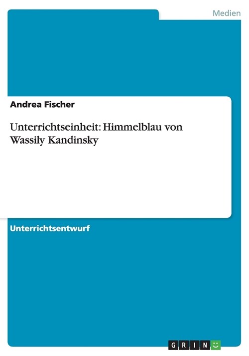 Unterrichtseinheit: Himmelblau Von Wassily Kandinsky (Paperback)