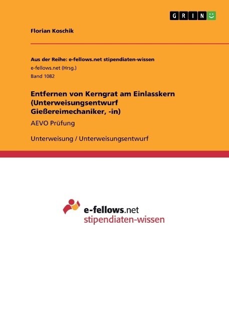 Entfernen von Kerngrat am Einlasskern (Unterweisungsentwurf Gie?reimechaniker, -in): AEVO Pr?ung (Paperback)