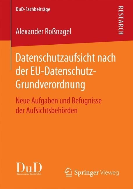 Datenschutzaufsicht Nach Der Eu-Datenschutz-Grundverordnung: Neue Aufgaben Und Befugnisse Der Aufsichtsbeh?den (Paperback, 1. Aufl. 2017)