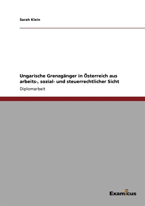 Ungarische Grenzg?ger in ?terreich aus arbeits-, sozial- und steuerrechtlicher Sicht (Paperback)