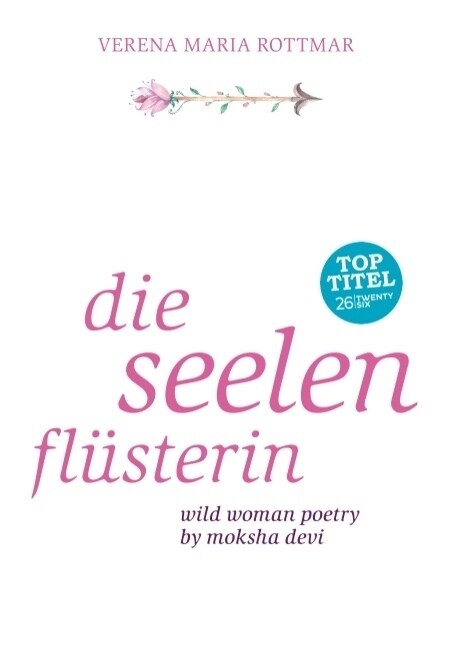 Die Seelenfl?terin: Wild Woman Poetry by Moksha Devi (Paperback)