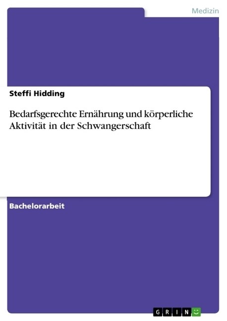 Bedarfsgerechte Ern?rung und k?perliche Aktivit? in der Schwangerschaft (Paperback)