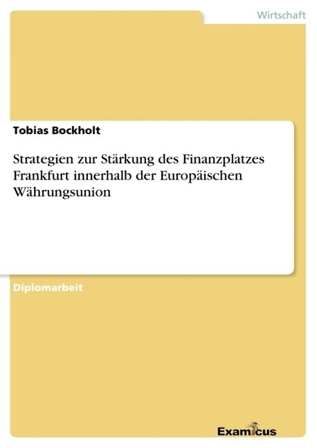 Strategien zur St?kung des Finanzplatzes Frankfurt innerhalb der Europ?schen W?rungsunion (Paperback)