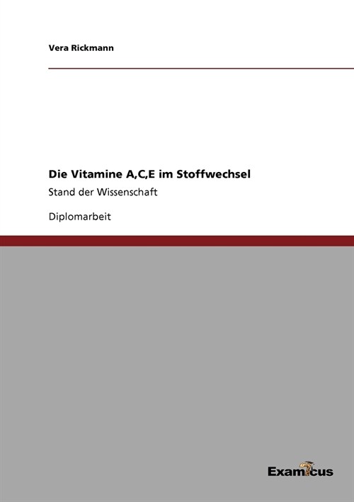 Die Vitamine A, C, E im Stoffwechsel: Stand der Wissenschaft (Paperback)