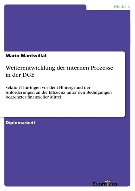 Weiterentwicklung der internen Prozesse in der DGE: Sektion Th?ingen vor dem Hintergrund der Anforderungen an die Effizienz unter den Bedingungen beg (Paperback)