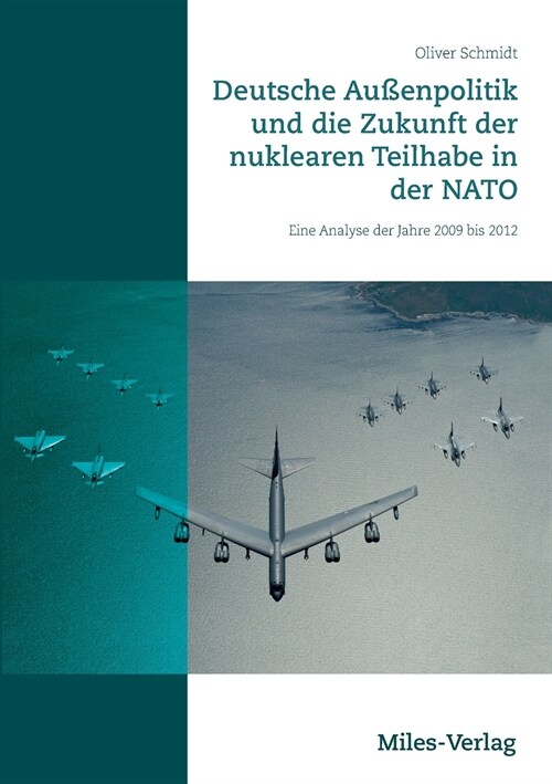 Deutsche Au?npolitik und die Zukunft der nuklearen Teilhabe in der NATO: Eine Analyse der Jahre 2009 bis 2012 (Paperback)