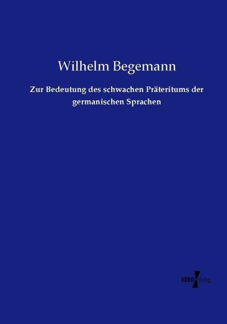 Zur Bedeutung des schwachen Pr?eritums der germanischen Sprachen (Paperback)